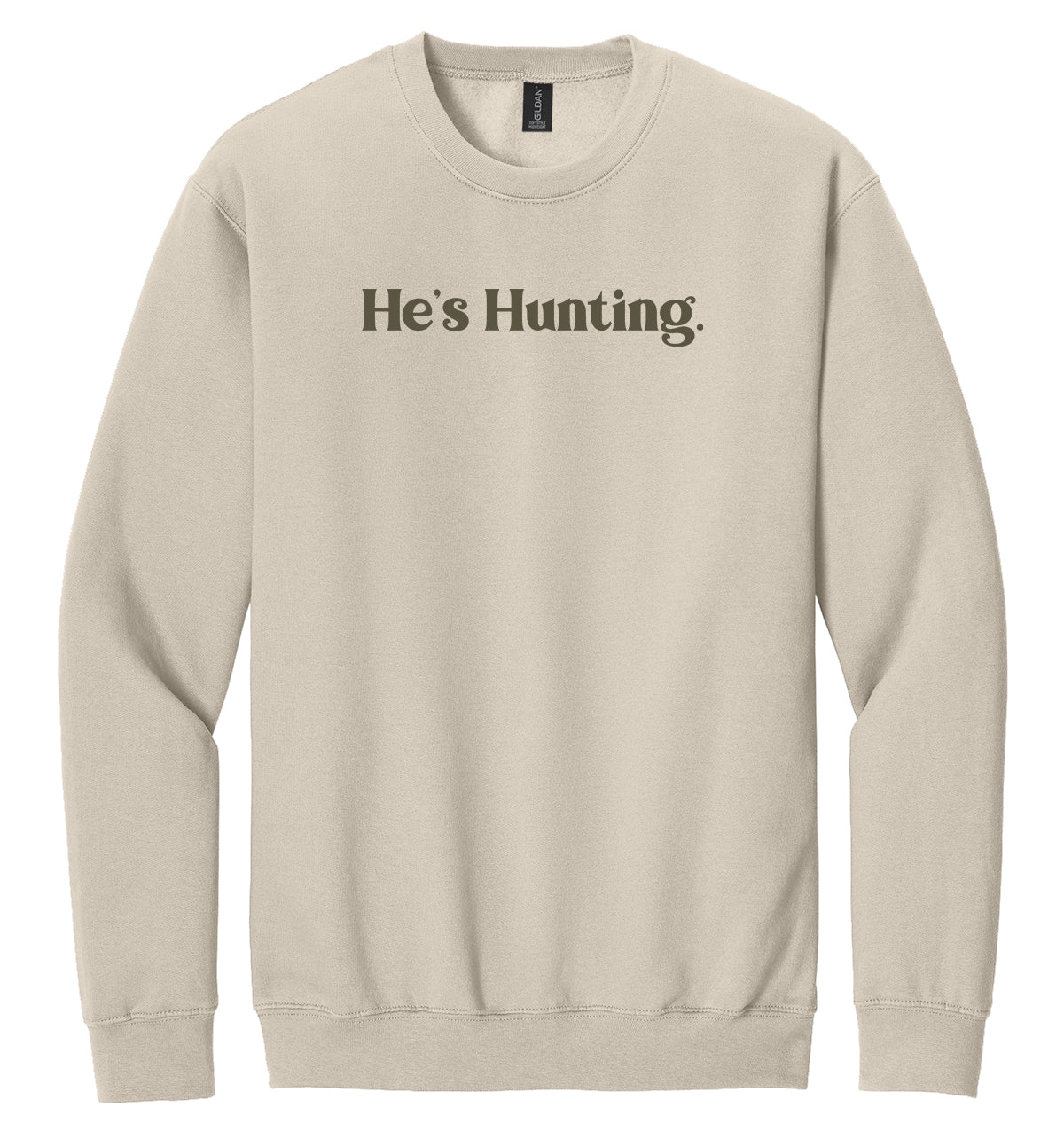 He's Hunting Crewneck Sweatshirt - Made to Order