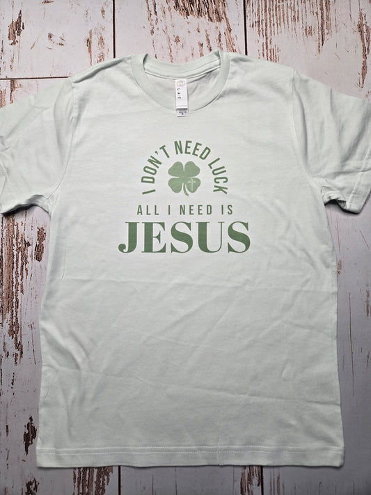 I Don't Need Luck Adult/Youth T-Shirt