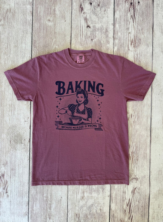 Baking Because Murder Is Wrong T-Shirt